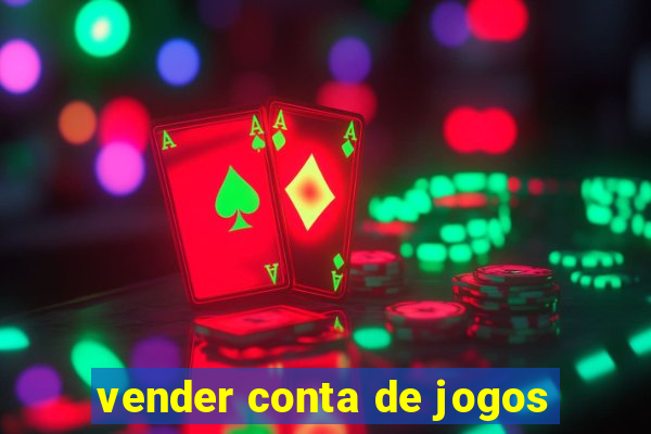 vender conta de jogos